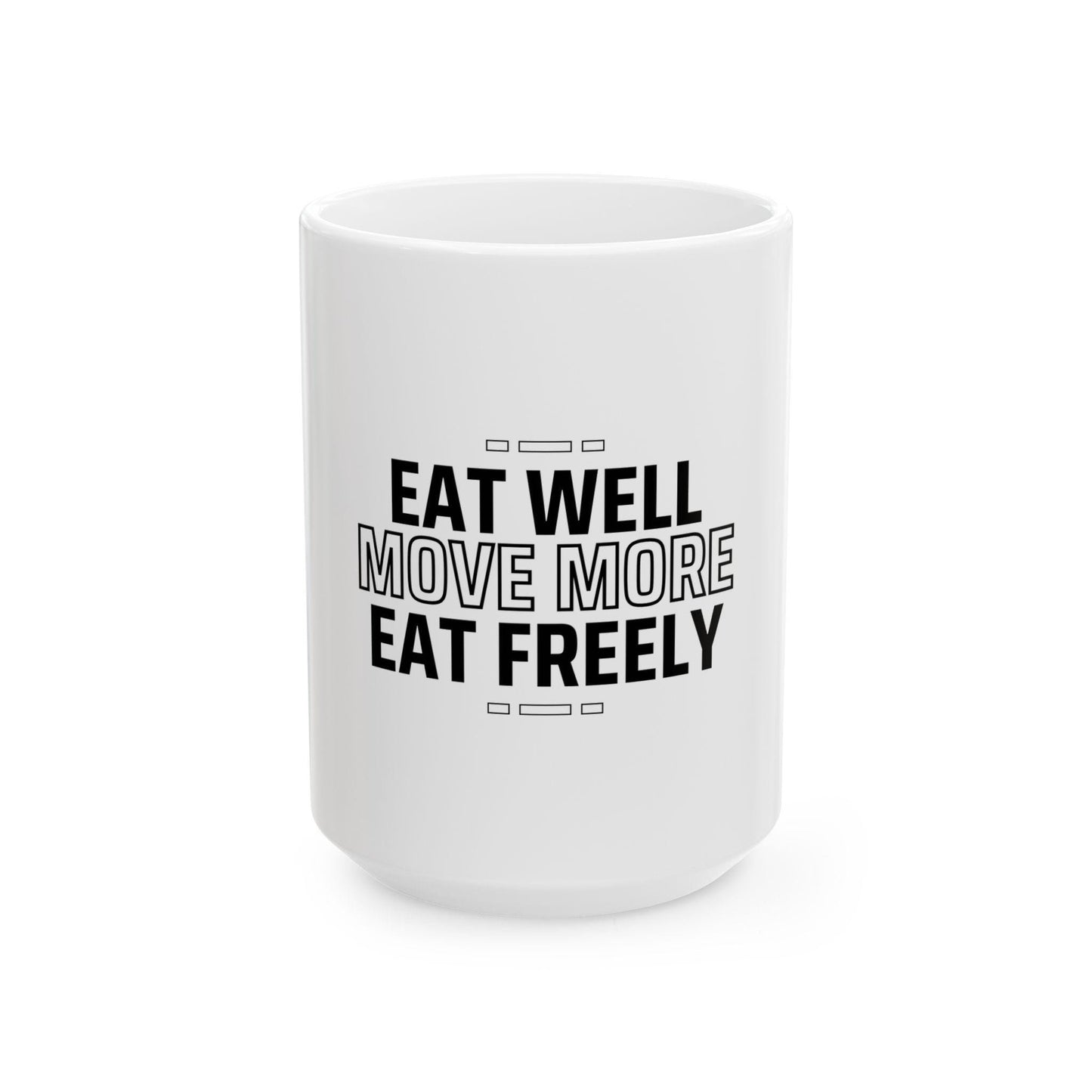 Eat Well Move More Mug – Healthy Lifestyle Coffee Cup – Fitness and Wellness Gift – Motivational Tea Mug (11oz, 15oz)