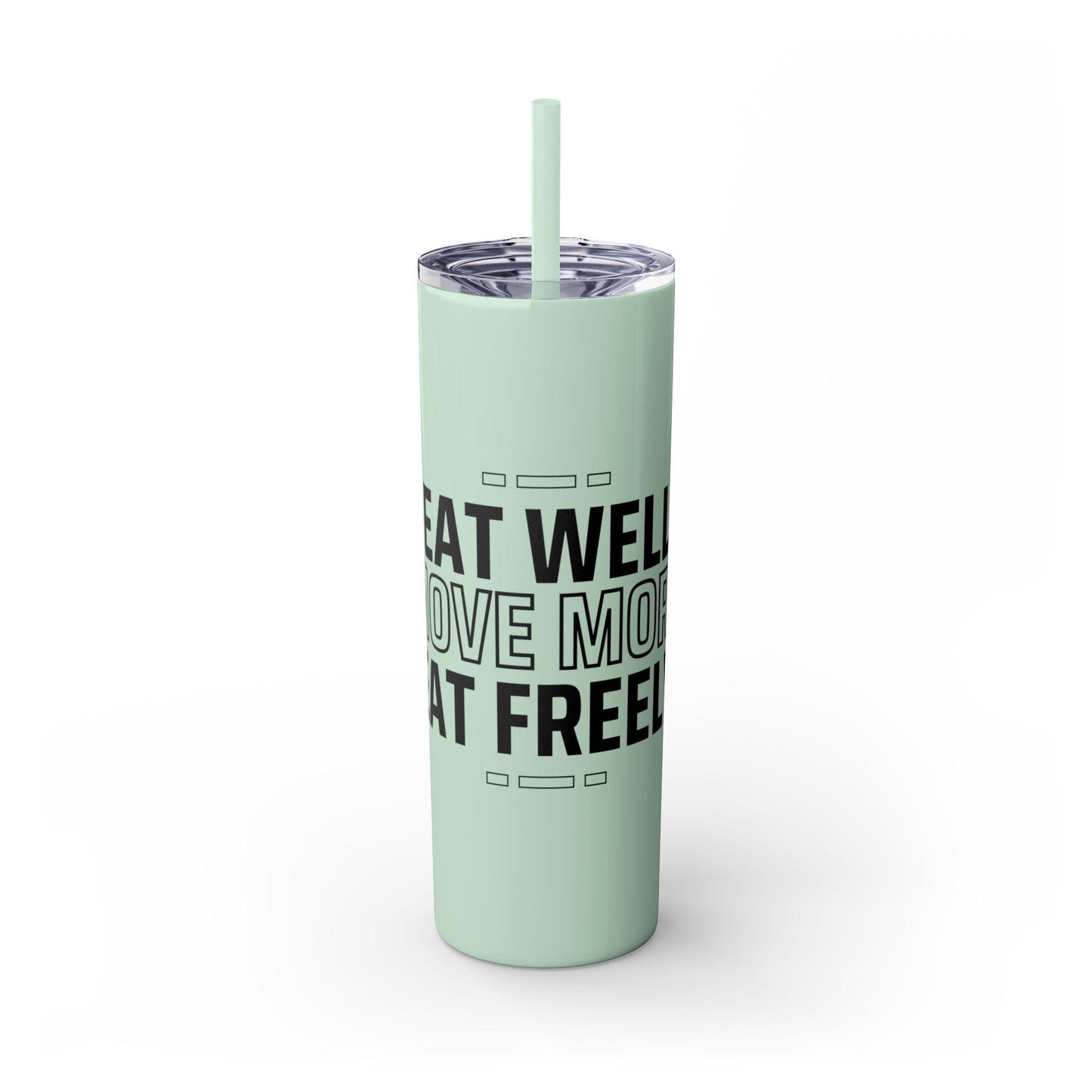 Eat Well Move More Eat Freely Skinny Tumbler 20oz Stainless Steel Insulated Cup with Straw for Hydration Travel Gym Wellness Lifestyle