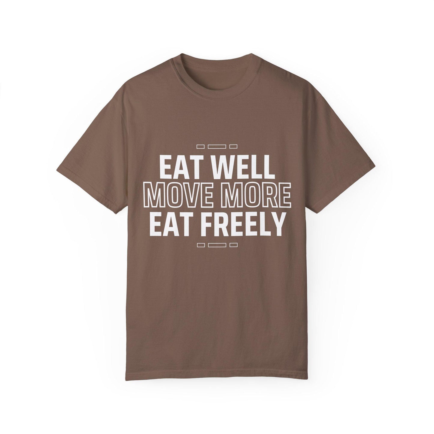 Eat Well Move More Eat Freely Unisex Garment-Dyed T-Shirt Fitness Wellness Tee Yoga Gym Shirt Healthy Lifestyle Cotton Tee
