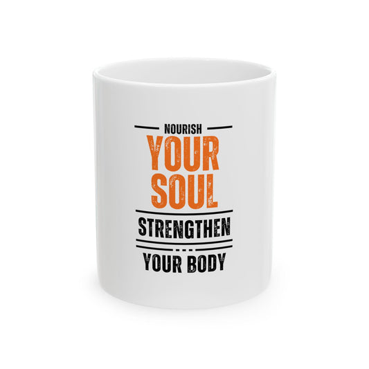 Nourish Your Soul, Strengthen Your Body Mug – Inspirational Coffee Cup – Wellness Tea Mug – Motivational Gift (11oz, 15oz)