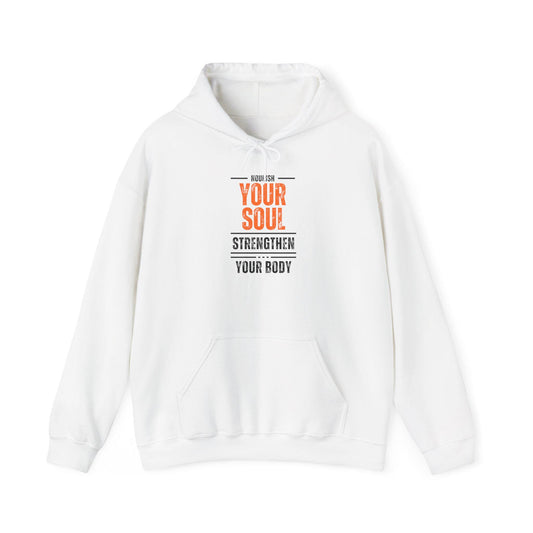 Nourish Your Soul Strengthen Your Body Hoodie – Motivational Gym Sweatshirt – Wellness and Fitness Pullover – Cozy Activewear