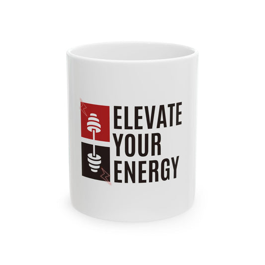 Elevate Your Energy Mug – Motivational Coffee Cup – Positivity Tea Mug – Wellness & Self-Care Gift (11oz, 15oz)